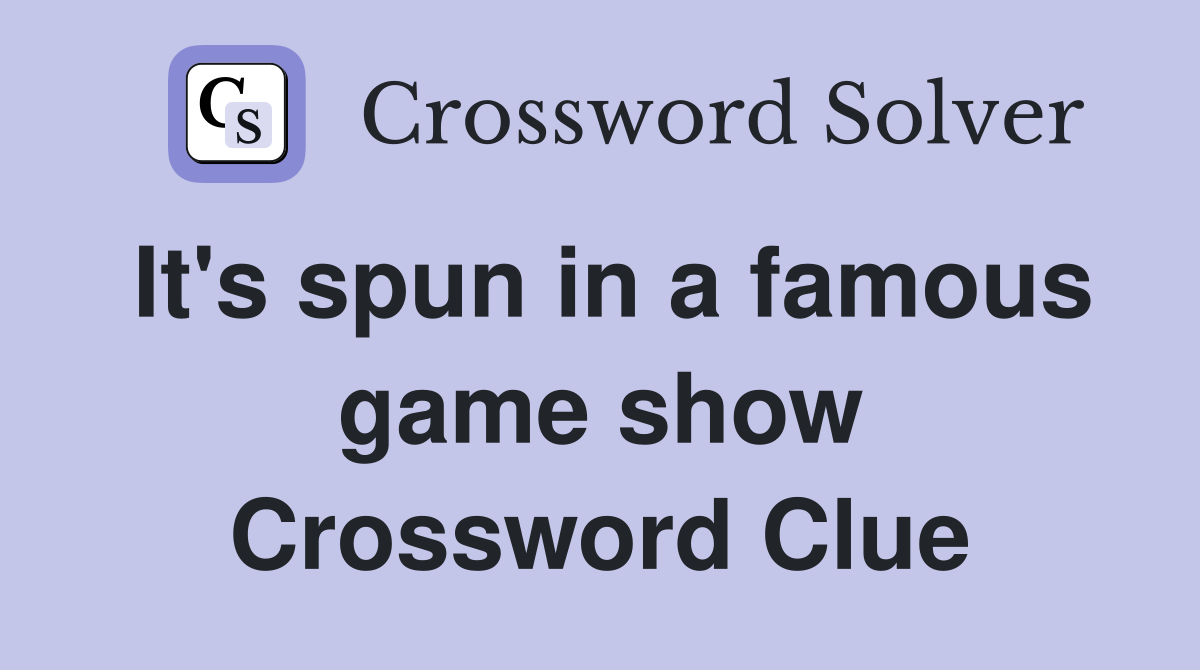 It's spun in a famous game show Crossword Clue Answers Crossword Solver